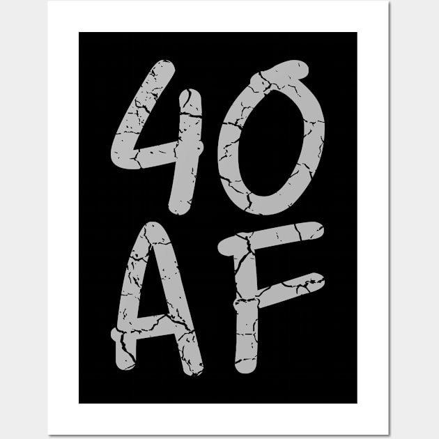 40 AF 40th Birthday Ideas Grey Wall Art by SpaceManSpaceLand